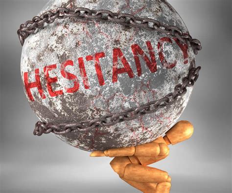 Hesitancy .